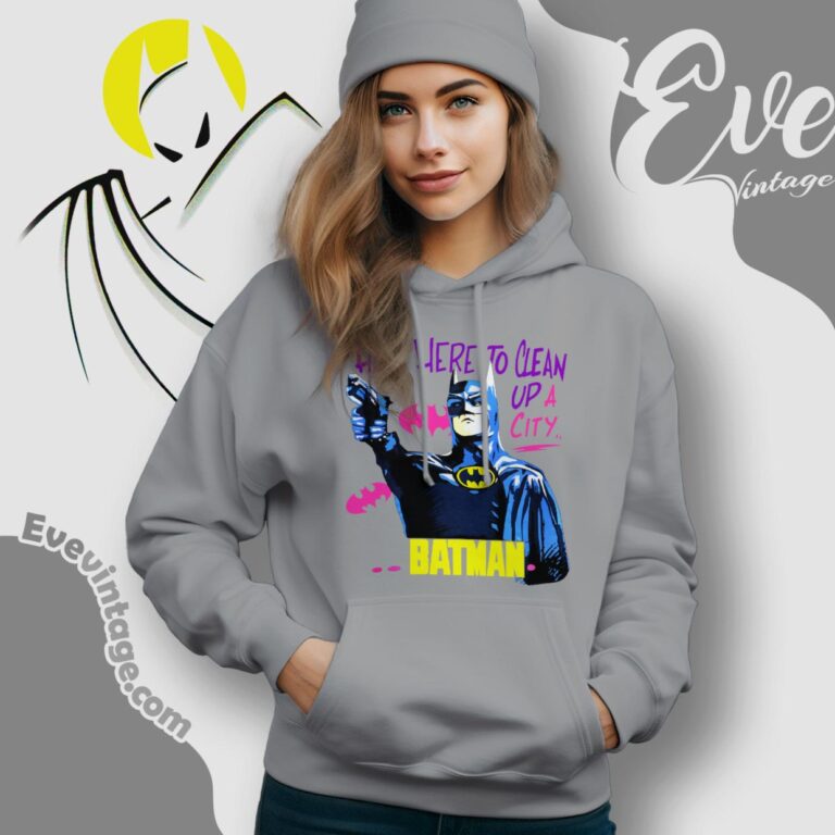 1989 Batman Shirt Hes Here To Clean Up A City Hoodie 1989 Batman Shirt Hes Here To Clean Up A City Hoodie