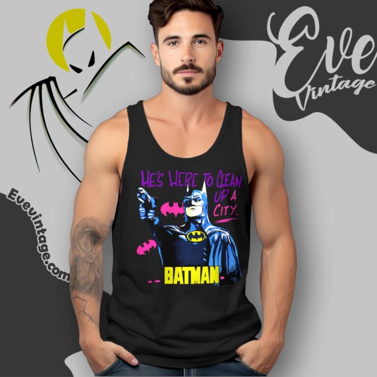1989 Batman Shirt He's Here To Clean Up A City Tank Top Racerback 1989 Batman Shirt He's Here To Clean Up A City Tank Top Racerback