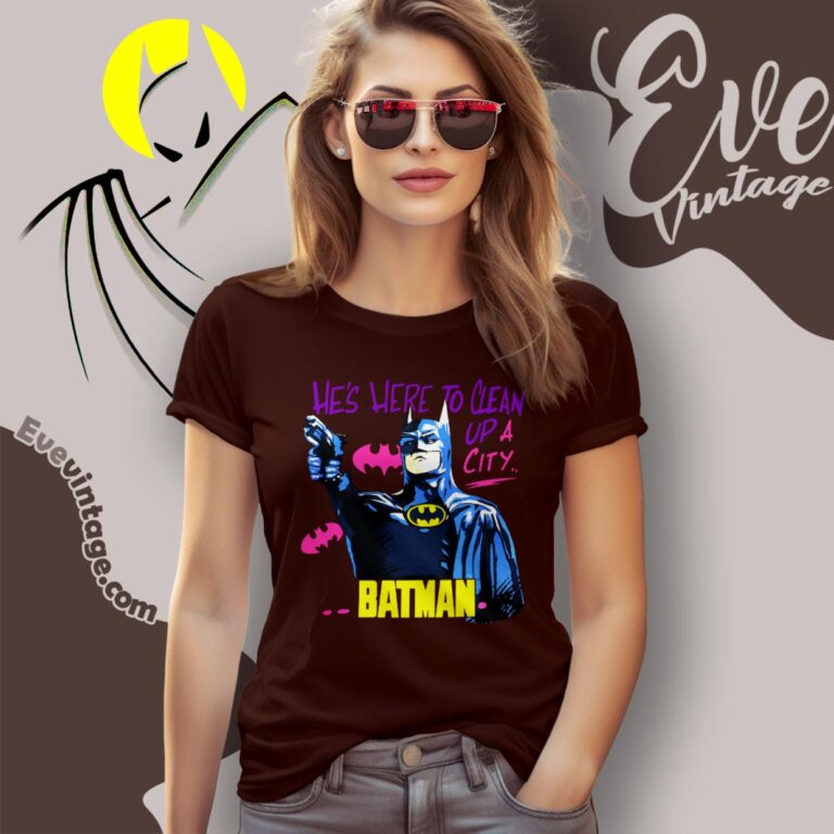 1989 Batman Shirt He's Here To Clean Up A City Women T Shirt 1989 Batman Shirt He's Here To Clean Up A City Women T Shirt