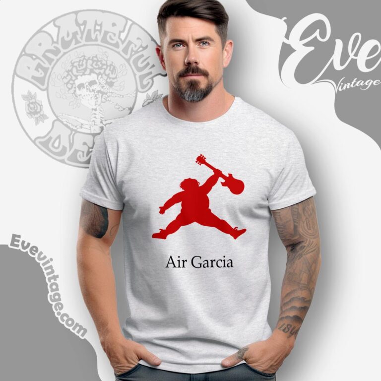 Air Garcia Grateful Dead Shirt T shirt Air Garcia Grateful Dead Shirt T shirt