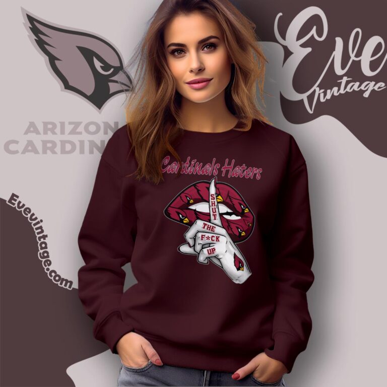 Arizona Cardinals Haters Shut The Fuck Up Shirt Sweatshirt Arizona Cardinals Haters Shut The Fuck Up Shirt Sweatshirt