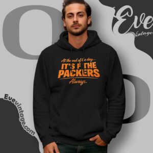 At The End Of The Day It’s F The Packers Always Bears Hoodie