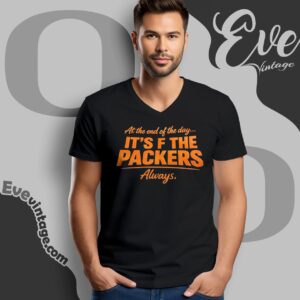 At The End Of The Day It’s F The Packers Always Bears Shirt