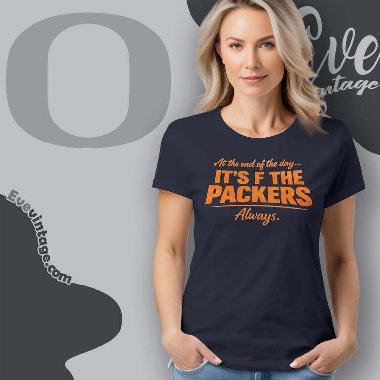 At The End Of The Day It’s F The Packers Always Bears Women T shirt At The End Of The Day It’s F The Packers Always Bears Women T shirt