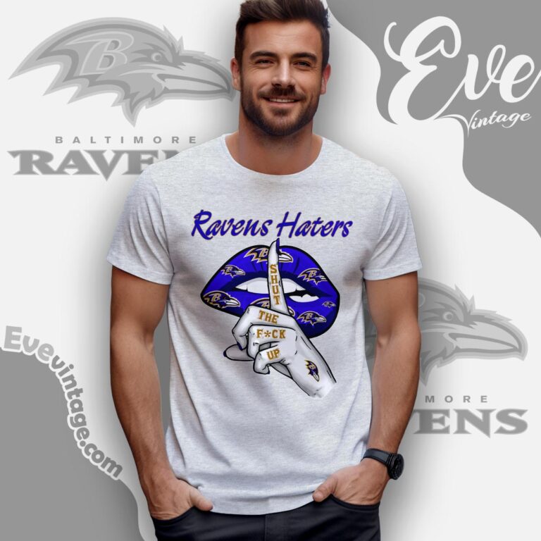Baltimore Ravens Haters Shut The Fuck Up Shirt T shirt Baltimore Ravens Haters Shut The Fuck Up Shirt T shirt