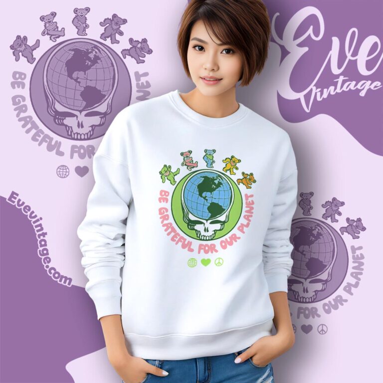 Be Grateful For Our Planet Steal Your Face Dancing Bears Shirt Sweatshirt Be Grateful For Our Planet Steal Your Face Dancing Bears Shirt Sweatshirt
