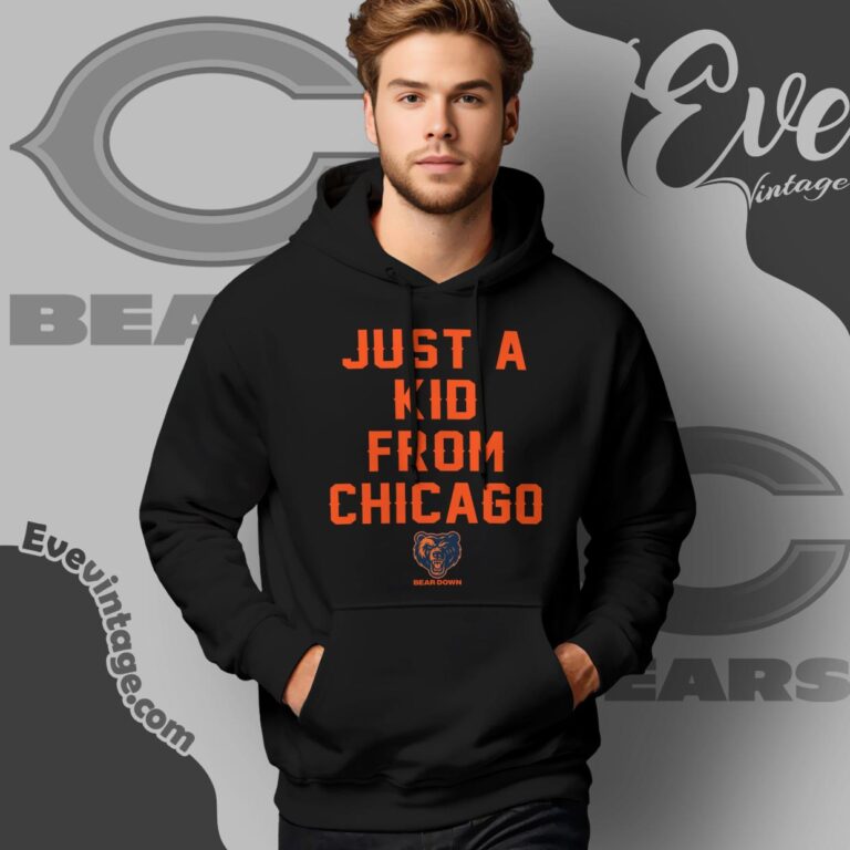 Bears Just A Kid From Chicago Shirt Hoodie Bears Just A Kid From Chicago Shirt Hoodie