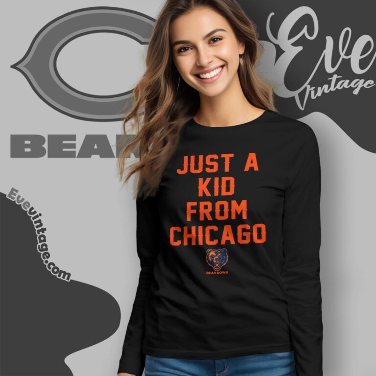 Bears Just A Kid From Chicago Shirt Long Sleeve Tee Bears Just A Kid From Chicago Shirt Long Sleeve Tee