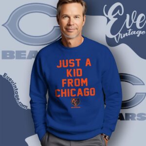 Bears Just A Kid From Chicago Shirt Sweatshirt
