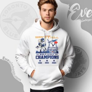 Blue Jays World Series Champions Shirt 2025 Want It All Tee Hoodie