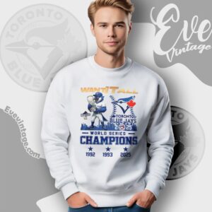 Blue Jays World Series Champions Shirt 2025 Want It All Tee Sweatshirt