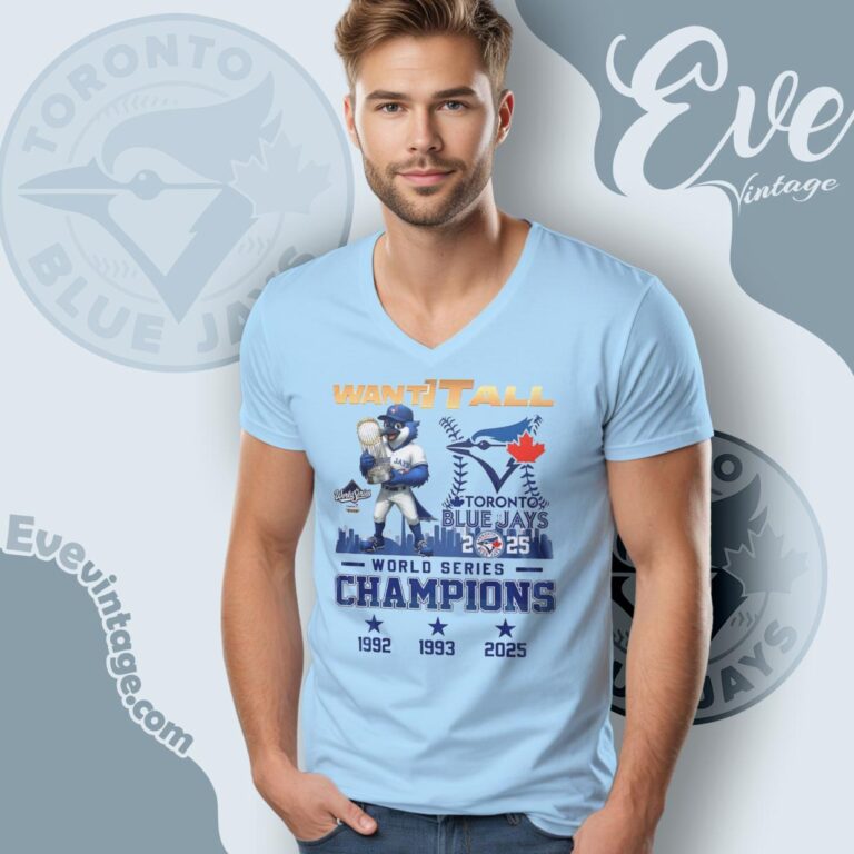 Blue Jays World Series Champions Shirt 2025 Want It All Tee V Neck TShirt Blue Jays World Series Champions Shirt 2025 Want It All Tee V Neck TShirt