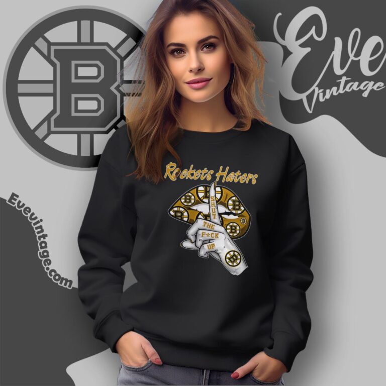 Boston Bruins Haters Shut The Fuck Up Sweatshirt Boston Bruins Haters Shut The Fuck Up Sweatshirt