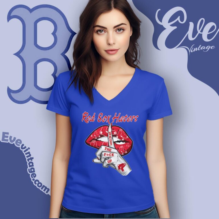 Boston Red Sox Haters Shut The Fuck Up V Neck TShirt Boston Red Sox Haters Shut The Fuck Up V Neck TShirt