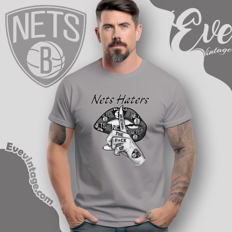 Brooklyn Nets Haters Shut The Fuck Up T Shirt Brooklyn Nets Haters Shut The Fuck Up T Shirt