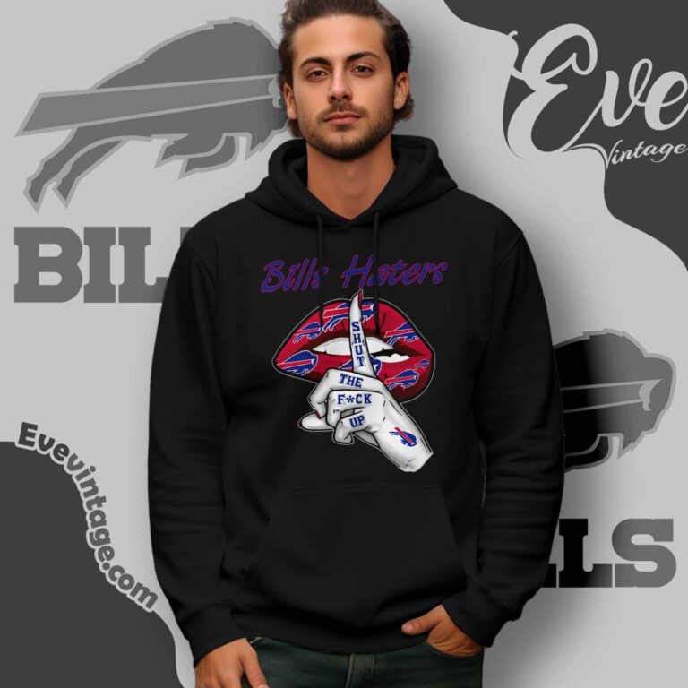 Buffalo Bills Haters Shut The Fuck Up Shirt Hoodie Buffalo Bills Haters Shut The Fuck Up Shirt Hoodie