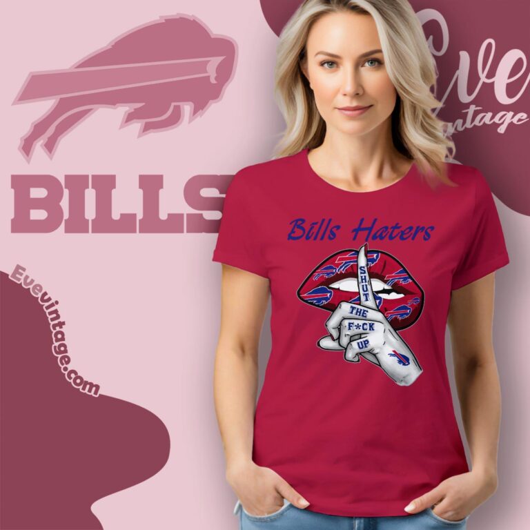 Buffalo Bills Haters Shut The Fuck Up Shirt Women T shirt Buffalo Bills Haters Shut The Fuck Up Shirt Women T shirt