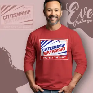 Citizenship Birthright Protect The Right Long Sleeve Tee
