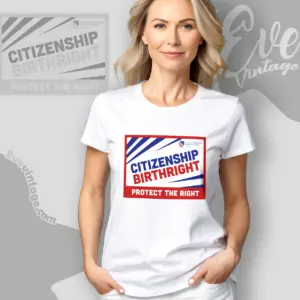 Citizenship Birthright Protect The Right Women T shirt
