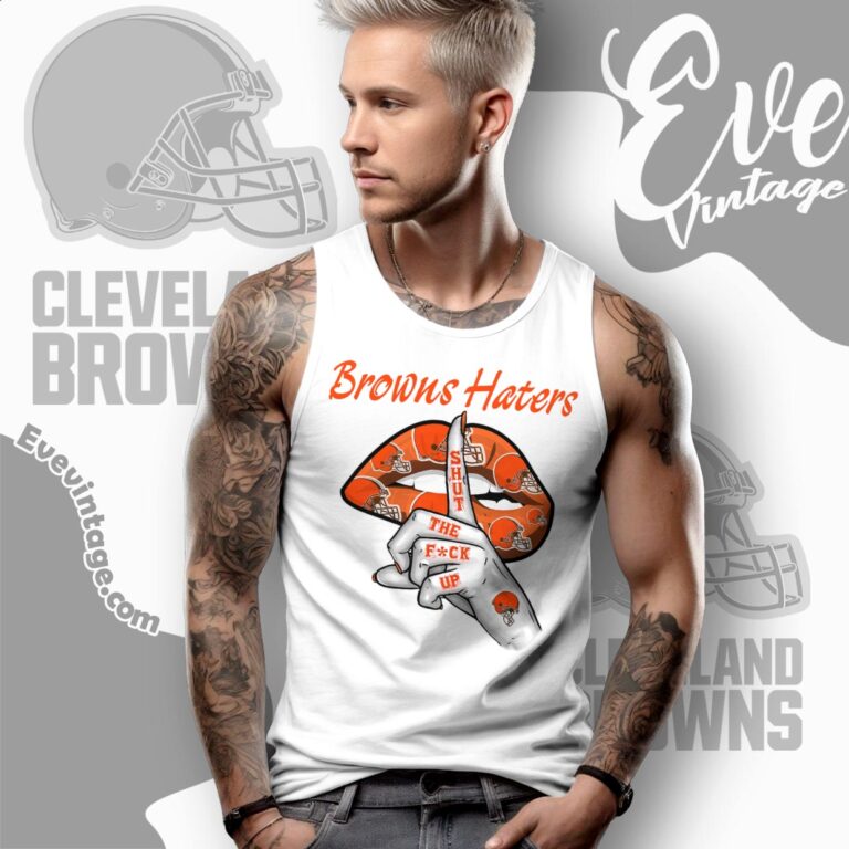 Cleveland Browns Haters Shut The Fuck Up Shirt Tank Top Racerback Cleveland Browns Haters Shut The Fuck Up Shirt Tank Top Racerback