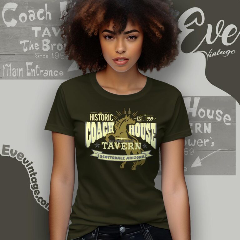 Coach House Tavern - Shirt Scottsdale Arizona Dive Bar Women T shirt Coach House Tavern - Shirt Scottsdale Arizona Dive Bar Women T shirt