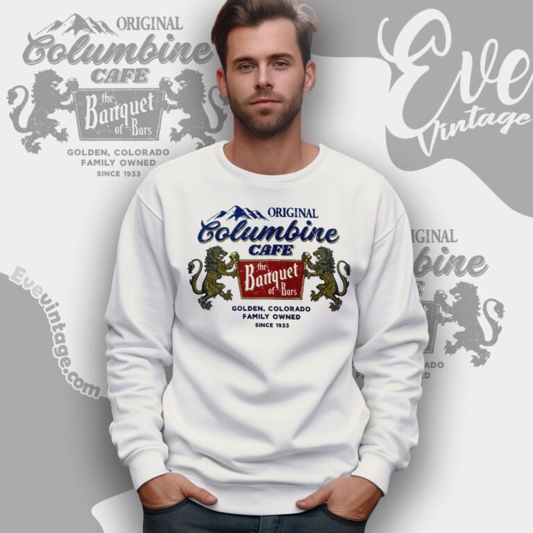 Columbine Cafe Shirt The Banquet Of Bar Golden Co Sweatshirt Columbine Cafe Shirt The Banquet Of Bar Golden Co Sweatshirt