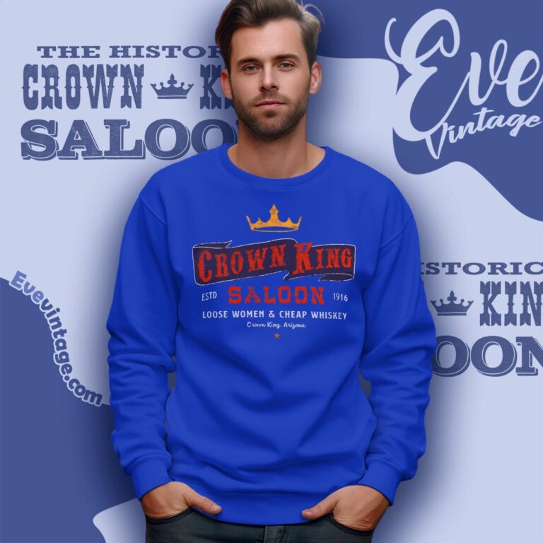 Crown King Saloon Dive Bar Shirt Sweatshirt Crown King Saloon Dive Bar Shirt Sweatshirt