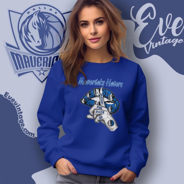 Dallas Mavericks Haters Shut The Fuck Up Sweatshirt Dallas Mavericks Haters Shut The Fuck Up Sweatshirt