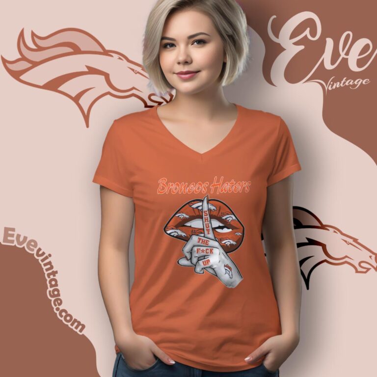 Denver Broncos Haters Shut The Fuck Up V Neck TShirt Denver Broncos Haters Shut The Fuck Up V Neck TShirt