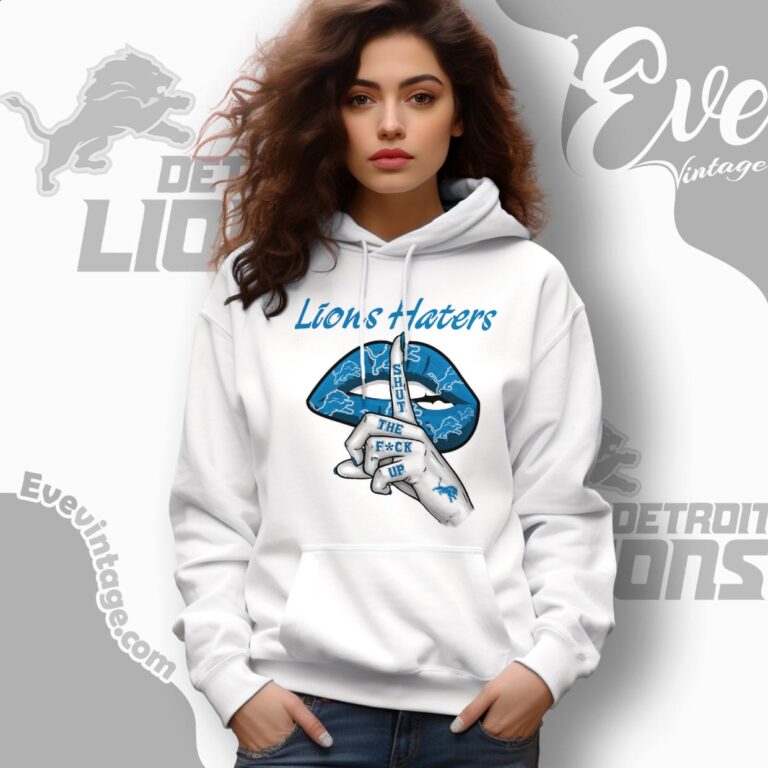 Detroit Lions Haters Shut The Fuck Up Shirt Hoodie Detroit Lions Haters Shut The Fuck Up Shirt Hoodie