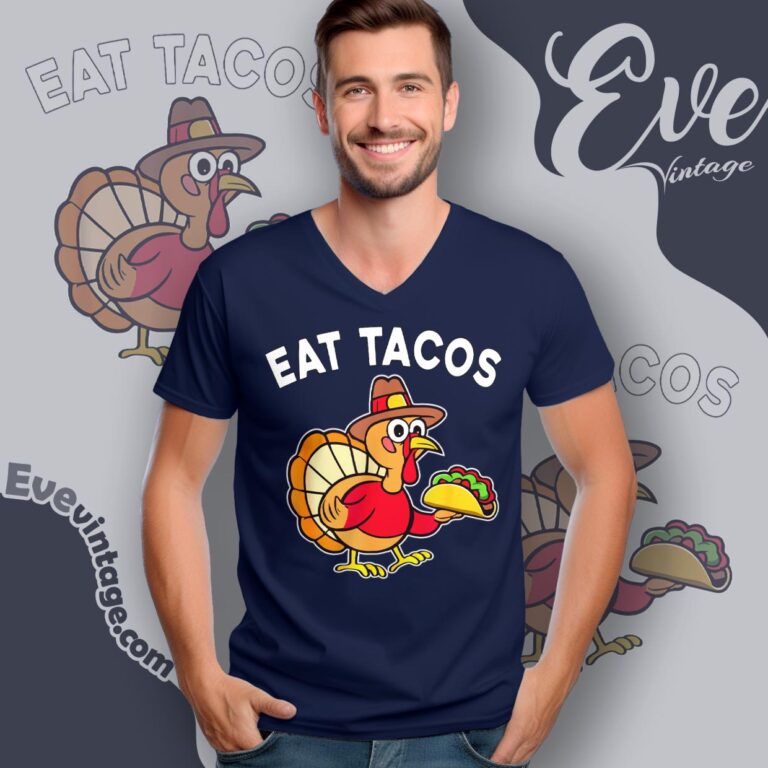 Eat Tacos Mexican Thanksgiving Fun T shirt Funny Thanksgiving Turkey V Neck TShirt Eat Tacos Mexican Thanksgiving Fun T shirt Funny Thanksgiving Turkey V Neck TShirt