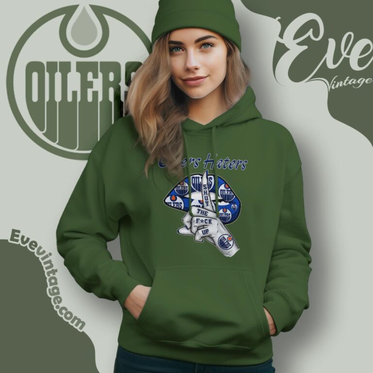 Edmonton Oilers Haters Shut The Fuck Up Hoodie Edmonton Oilers Haters Shut The Fuck Up Hoodie