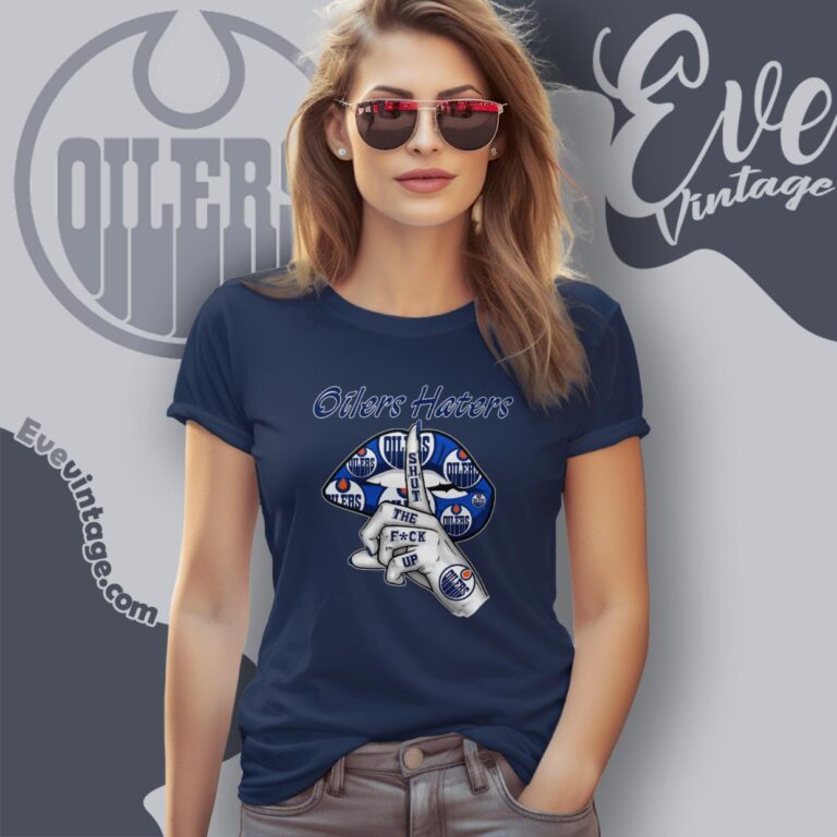 Edmonton Oilers Haters Shut The Fuck Up Women T Shirt Edmonton Oilers Haters Shut The Fuck Up Women T Shirt
