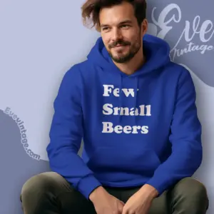 Few Small Beers Hoodie