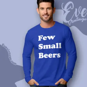 Few Small Beers Long Sleeve Tee