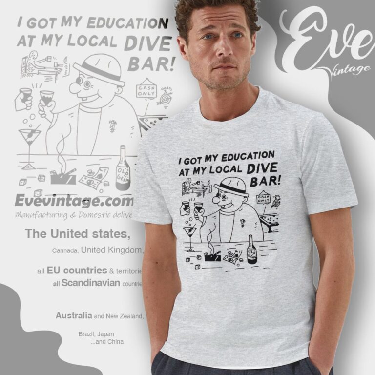 Funny Dive Bar Shirt I Got My Education At The Bar T shirt Funny Dive Bar Shirt I Got My Education At The Bar T shirt