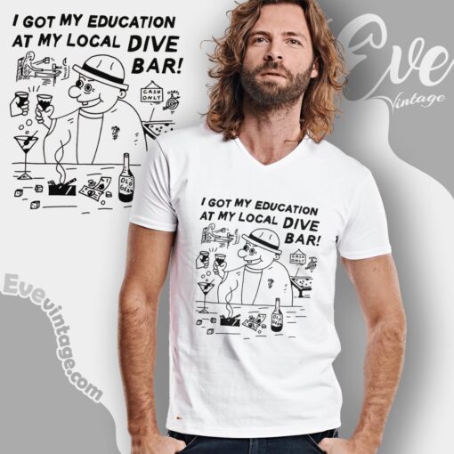 Funny Dive Bar Shirt I Got My Education At The Bar