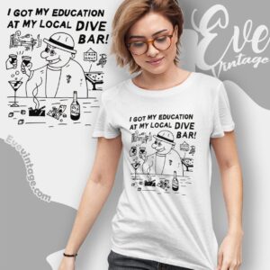Funny Dive Bar Shirt I Got My Education At The Bar Women T shirt