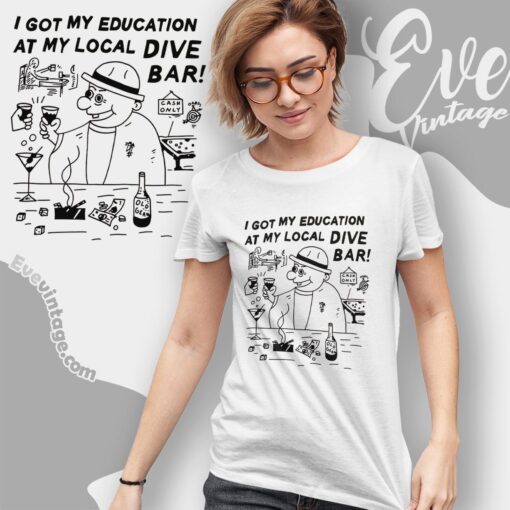 Funny Dive Bar Shirt I Got My Education At The Bar