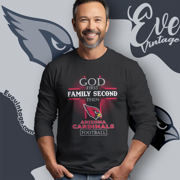 God First Family Second Then Arizona Cardinals Shirt Long Sleeve Tee God First Family Second Then Arizona Cardinals Shirt Long Sleeve Tee