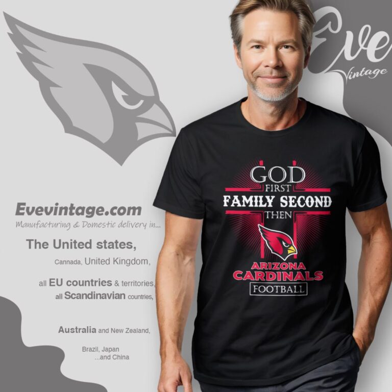God First Family Second Then Arizona Cardinals Shirt T Shirt God First Family Second Then Arizona Cardinals Shirt T Shirt