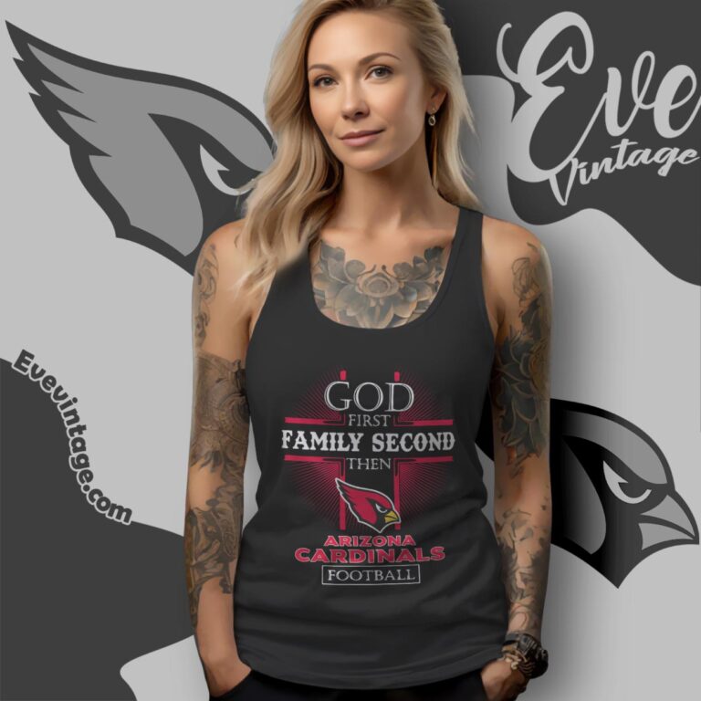 God First Family Second Then Arizona Cardinals Shirt Tank Top Racerback God First Family Second Then Arizona Cardinals Shirt Tank Top Racerback
