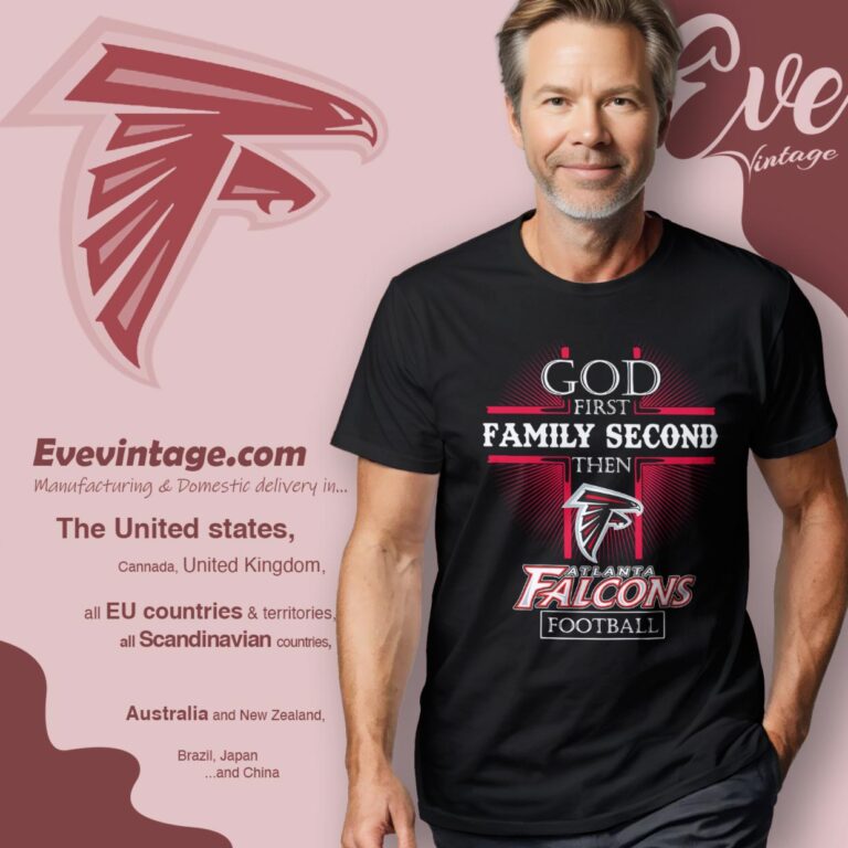 God First Family Second Then Atlanta Falcons Shirt T Shirt God First Family Second Then Atlanta Falcons Shirt T Shirt