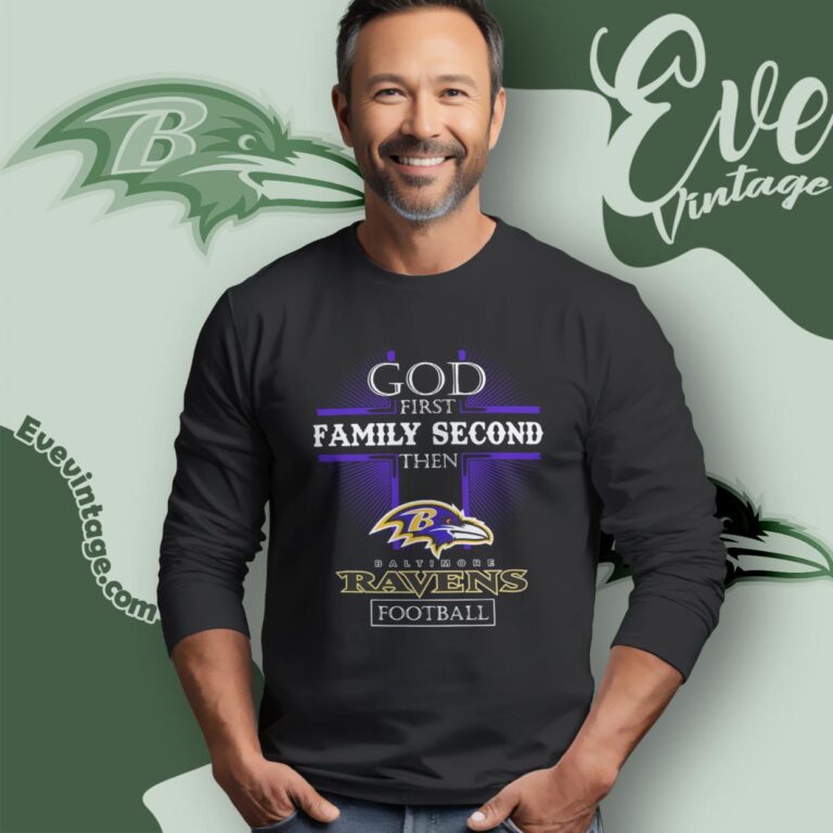 God First Family Second Then Baltimore Ravens Shirt Long Sleeve Tee God First Family Second Then Baltimore Ravens Shirt Long Sleeve Tee