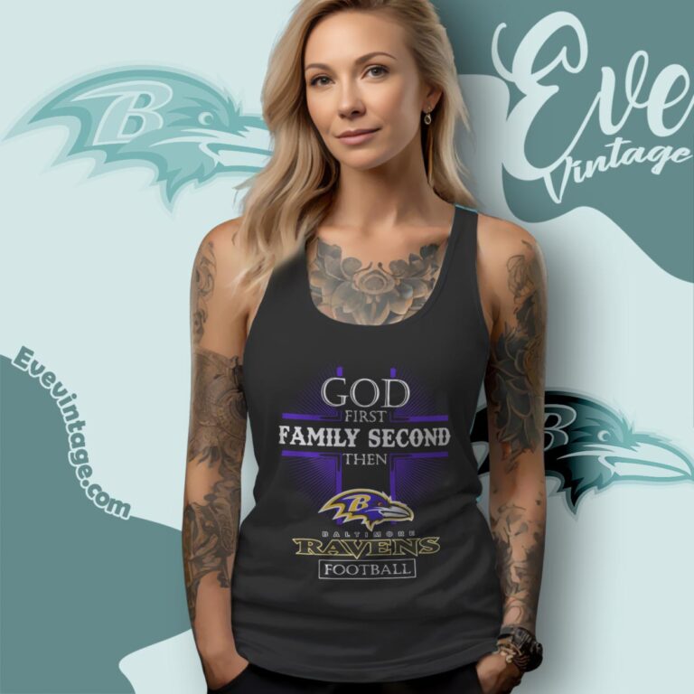God First Family Second Then Baltimore Ravens Shirt Tank Top Racerback God First Family Second Then Baltimore Ravens Shirt Tank Top Racerback
