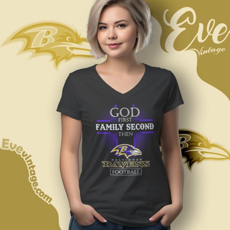 God First Family Second Then Baltimore Ravens Shirt V Neck TShirt God First Family Second Then Baltimore Ravens Shirt V Neck TShirt