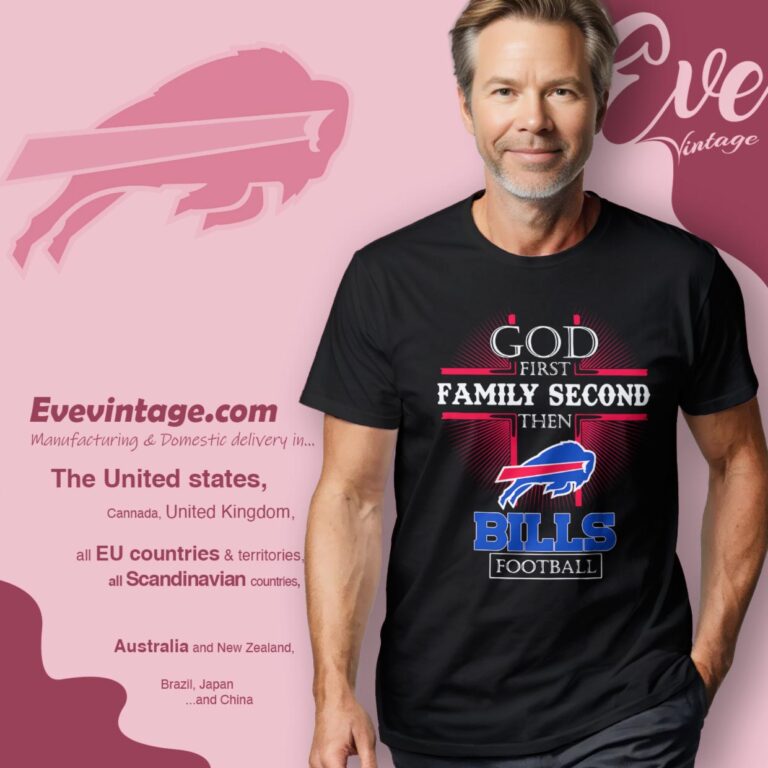 God First Family Second Then Buffalo Bills Shirt T Shirt God First Family Second Then Buffalo Bills Shirt T Shirt