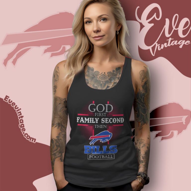 God First Family Second Then Buffalo Bills Shirt Tank Top Racerback God First Family Second Then Buffalo Bills Shirt Tank Top Racerback