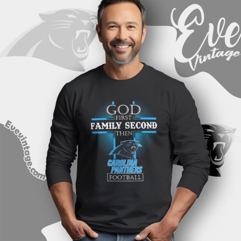 God First Family Second Then Carolina Panthers Shirt Long Sleeve Tee God First Family Second Then Carolina Panthers Shirt Long Sleeve Tee
