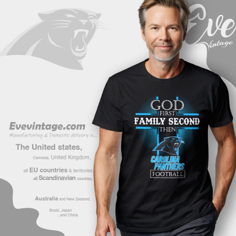 God First Family Second Then Carolina Panthers Shirt T Shirt God First Family Second Then Carolina Panthers Shirt T Shirt